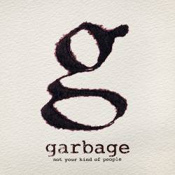 Garbage : Not Your Kind of People